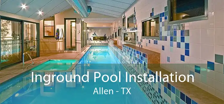 Inground Pool Installation Allen - TX