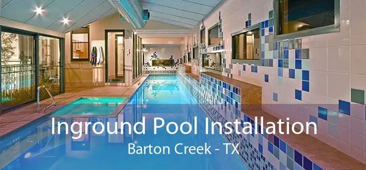 Inground Pool Installation Barton Creek - TX