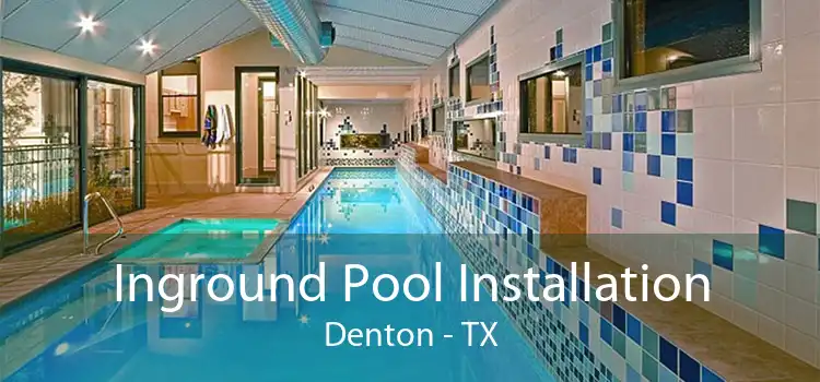 Inground Pool Installation Denton - TX