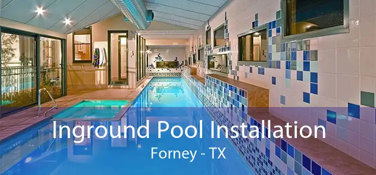 Inground Pool Installation Forney - TX