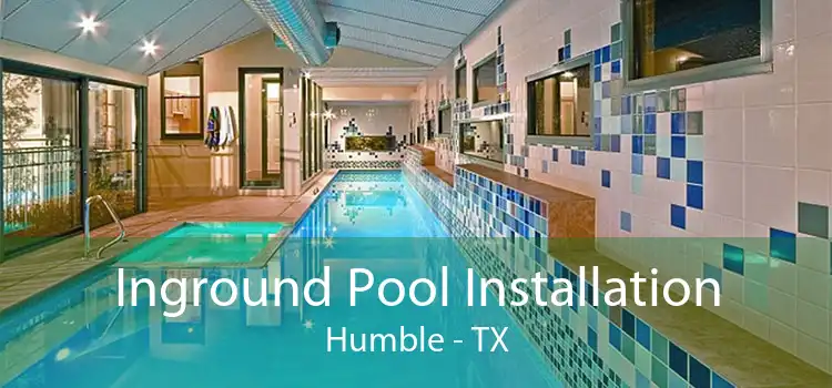 Inground Pool Installation Humble - TX