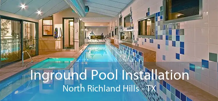 Inground Pool Installation North Richland Hills - TX