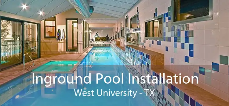 Inground Pool Installation West University - TX