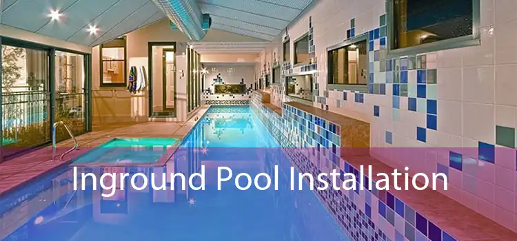 Inground Pool Installation 