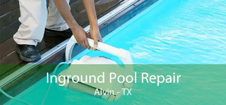 Inground Pool Repair Alvin - TX