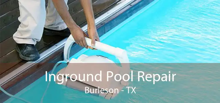 Inground Pool Repair Burleson - TX