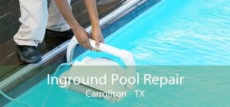 Inground Pool Repair Carrollton - TX