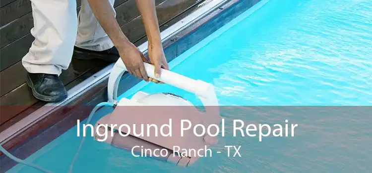 Inground Pool Repair Cinco Ranch - TX