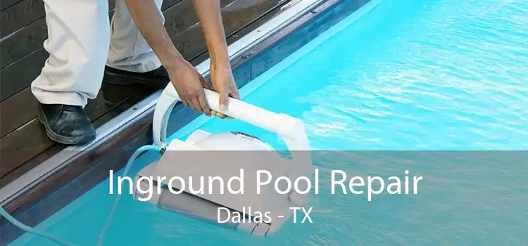 Inground Pool Repair Dallas - TX