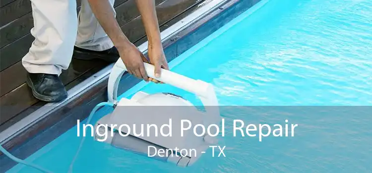 Inground Pool Repair Denton - TX