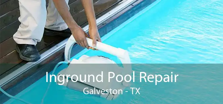 Inground Pool Repair Galveston - TX