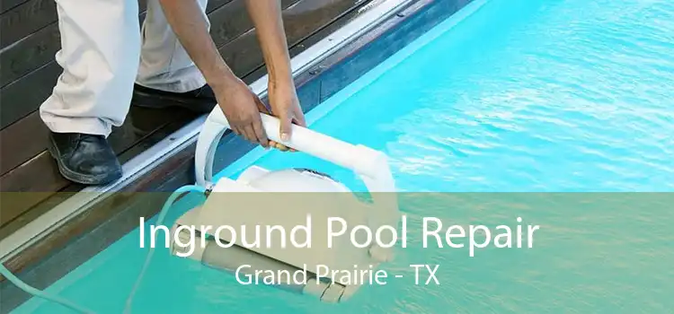 Inground Pool Repair Grand Prairie - TX