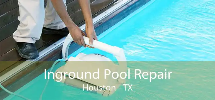 Inground Pool Repair Houston - TX