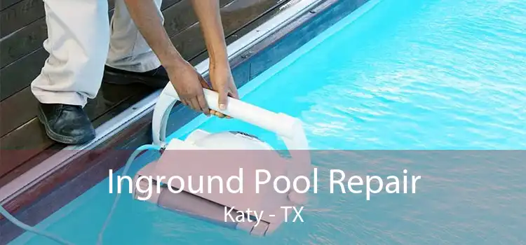 Inground Pool Repair Katy - TX