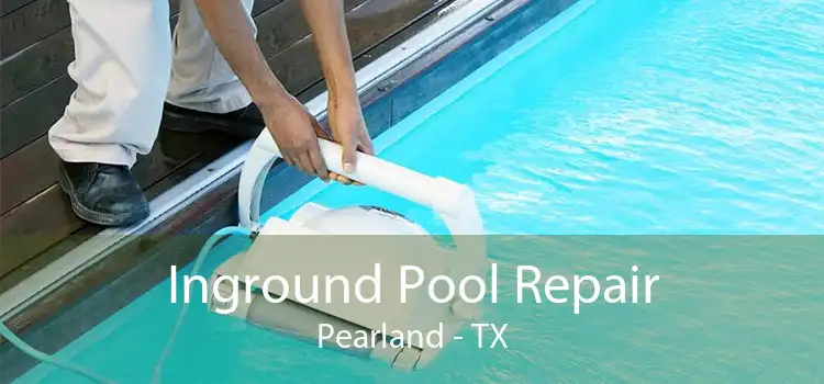 Inground Pool Repair Pearland - TX