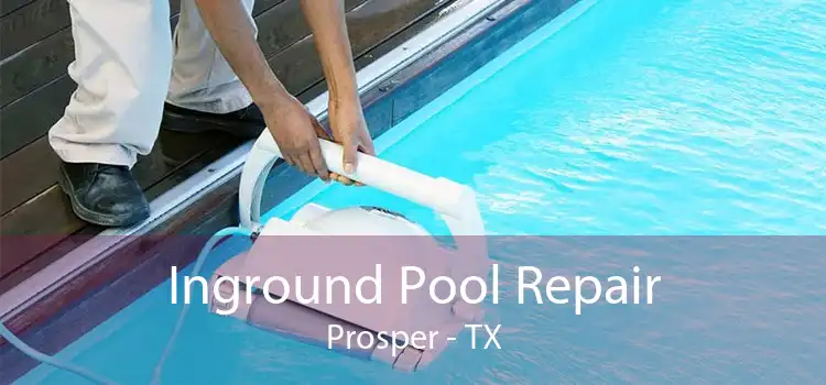 Inground Pool Repair Prosper - TX