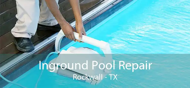 Inground Pool Repair Rockwall - TX