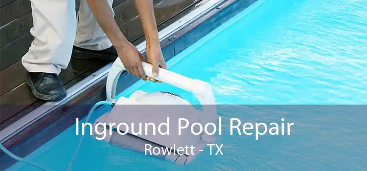 Inground Pool Repair Rowlett - TX