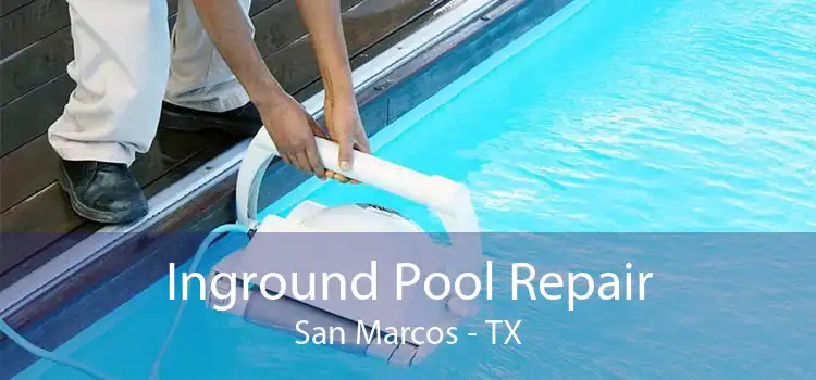 Inground Pool Repair San Marcos - TX
