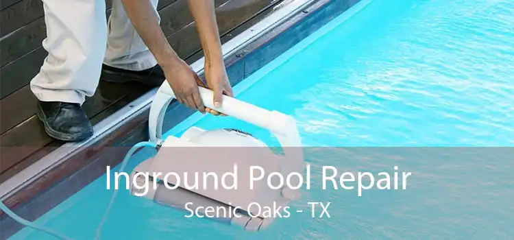 Inground Pool Repair Scenic Oaks - TX
