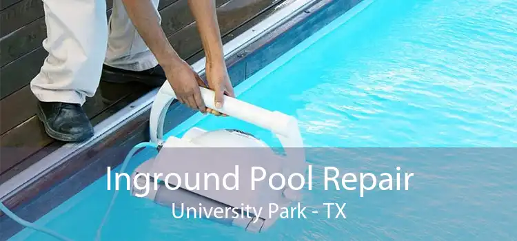 Inground Pool Repair University Park - TX