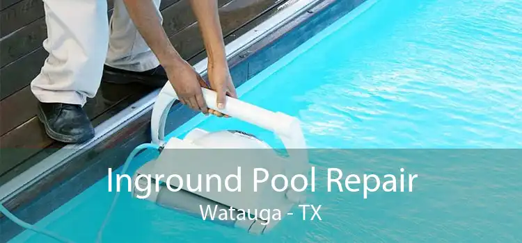 Inground Pool Repair Watauga - TX