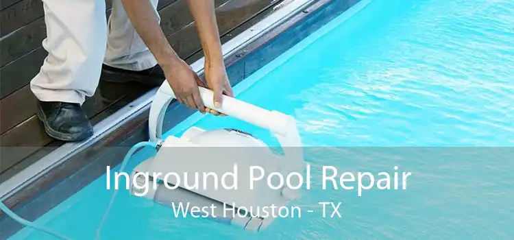 Inground Pool Repair West Houston - TX