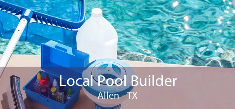 Local Pool Builder Allen - TX