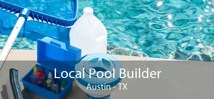 Local Pool Builder Austin - TX