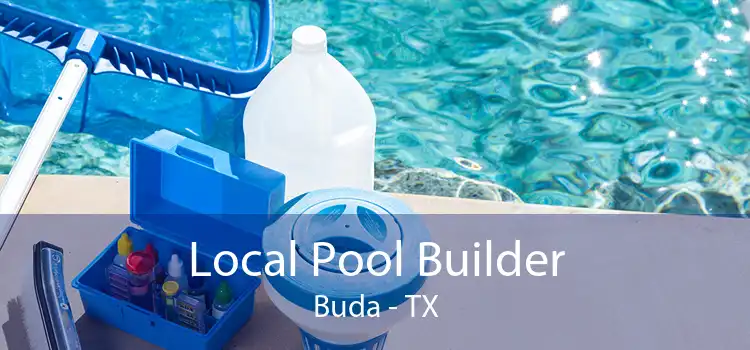 Local Pool Builder Buda - TX