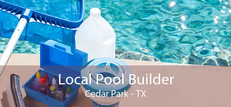 Local Pool Builder Cedar Park - TX