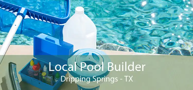 Local Pool Builder Dripping Springs - TX