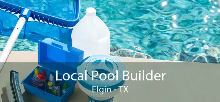 Local Pool Builder Elgin - TX