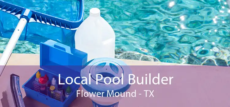 Local Pool Builder Flower Mound - TX