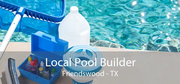 Local Pool Builder Friendswood - TX