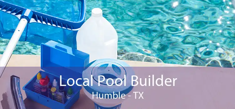 Local Pool Builder Humble - TX