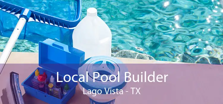 Local Pool Builder Lago Vista - TX