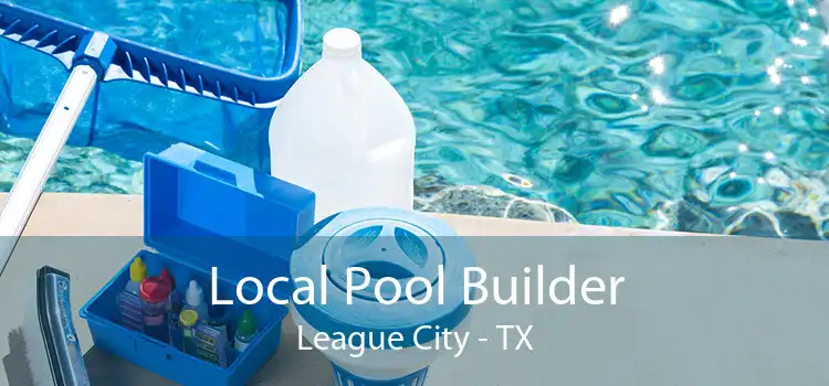 Local Pool Builder League City - TX
