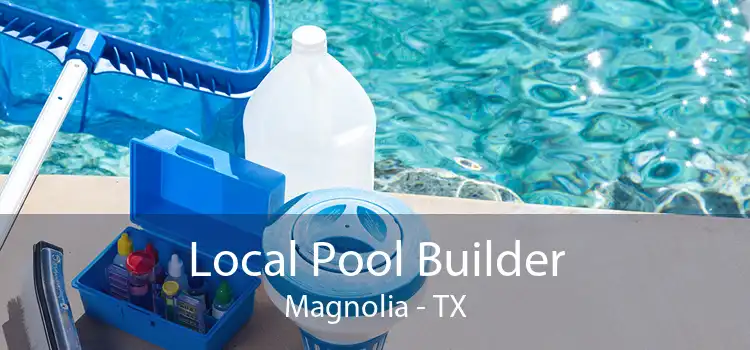 Local Pool Builder Magnolia - TX