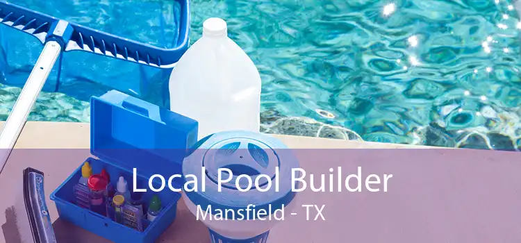 Local Pool Builder Mansfield - TX