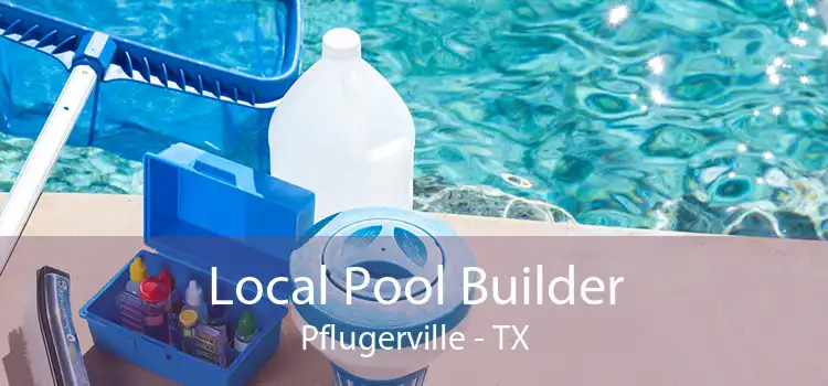 Local Pool Builder Pflugerville - TX