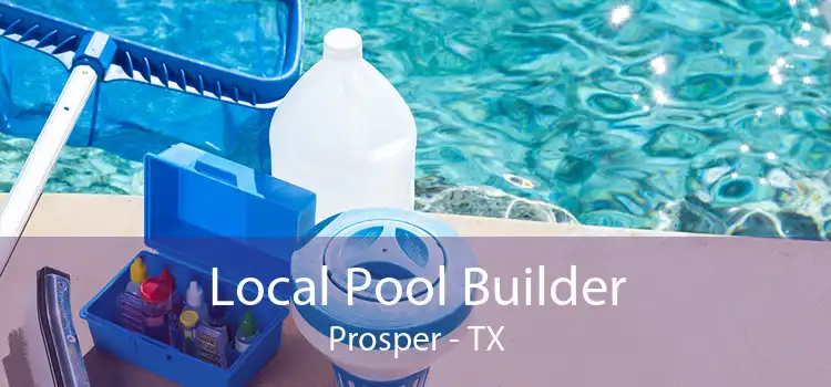 Local Pool Builder Prosper - TX