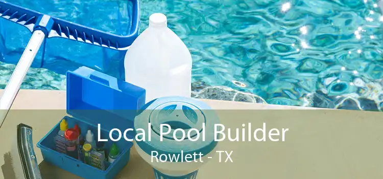Local Pool Builder Rowlett - TX