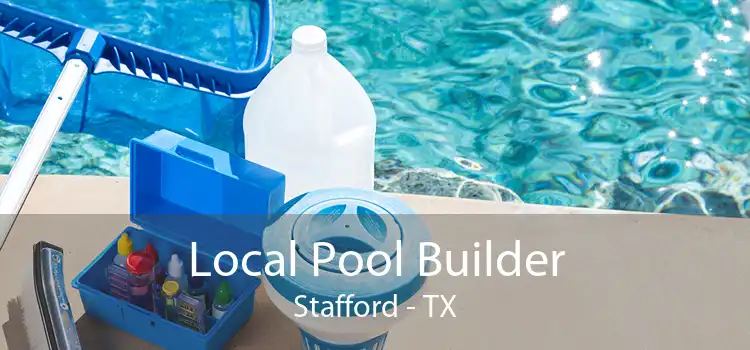 Local Pool Builder Stafford - TX