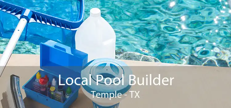 Local Pool Builder Temple - TX