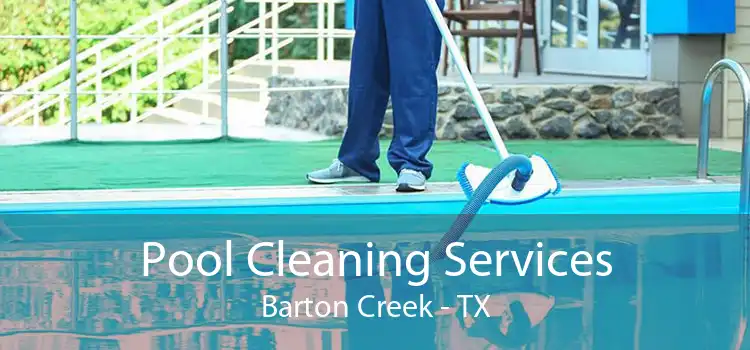 Pool Cleaning Services Barton Creek - TX