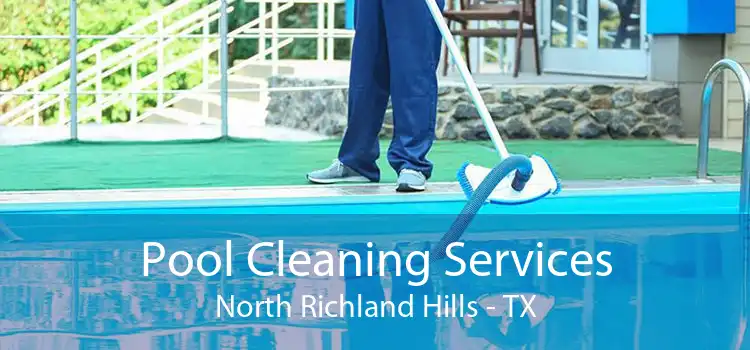 Pool Cleaning Services North Richland Hills - TX