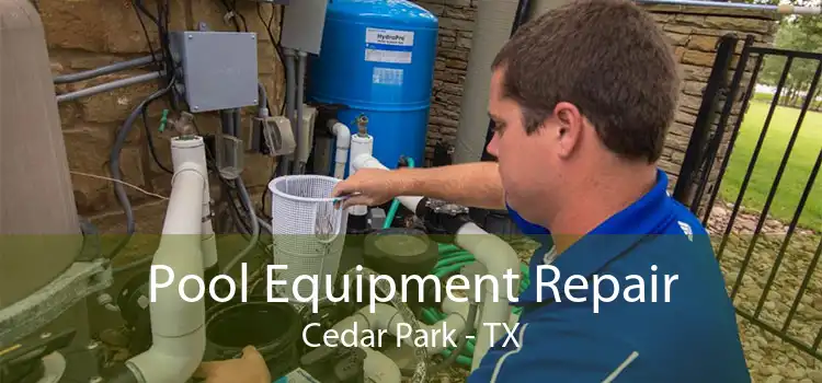 Pool Equipment Repair Cedar Park - TX