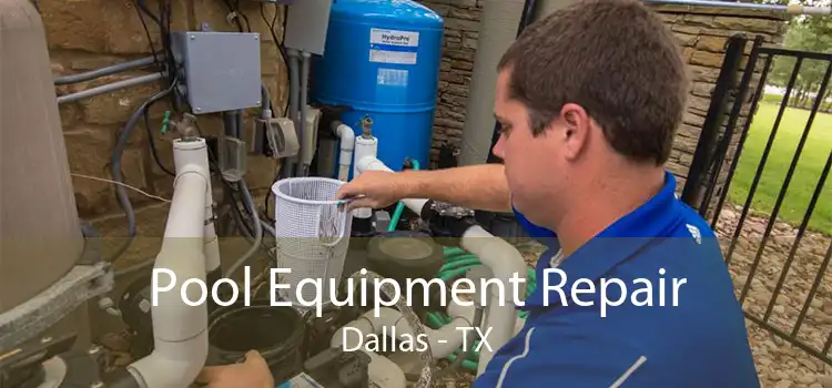Pool Equipment Repair Dallas - TX