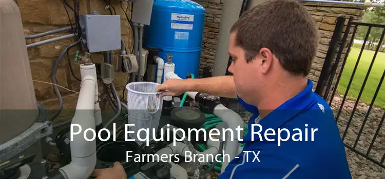 Pool Equipment Repair Farmers Branch - TX